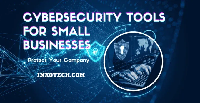 Cybersecurity Tools for Small Businesses